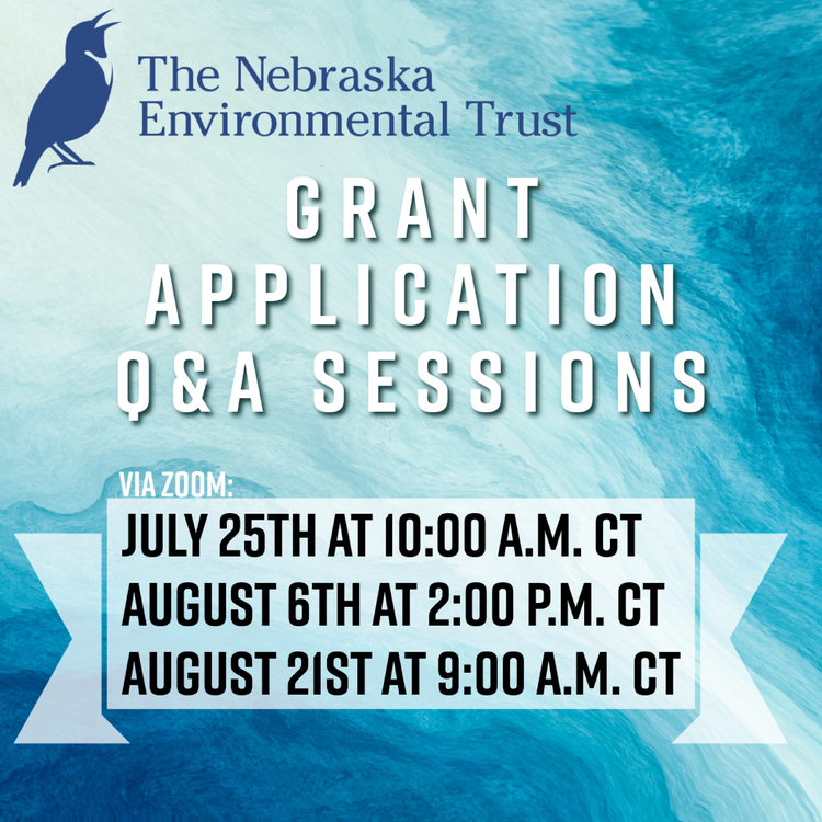 Picture States: Nebraska Environmental Trust Grant Applications Q & A Sessions via zoom: July 25th at 10 A.M. CST, August 6th at 2 P.M. ct and August 12st at 9 A.M. cst with water color blue and white design in the back ground and the logo in the top corner.